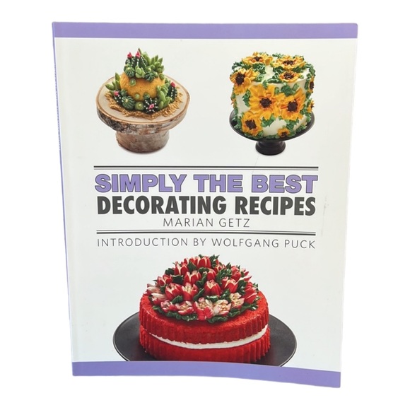 Simply The Best Decorating Recipes by Marian Getz Introduction by Wolfgang Puck - Picture 1 of 4